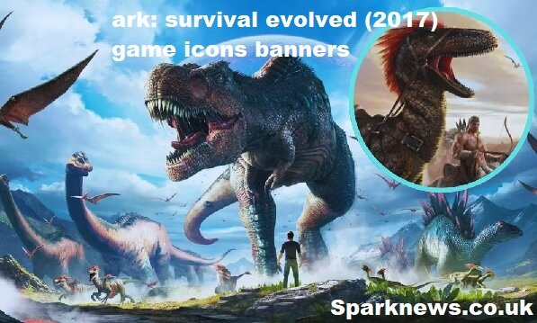 ark: survival evolved (2017) game icons banners