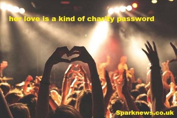 her love is a kind of charity password