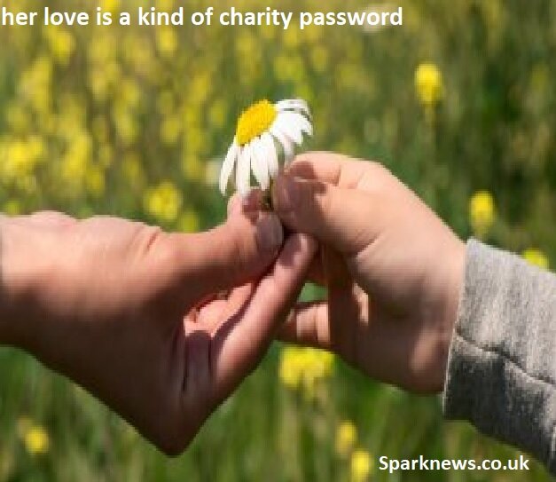 her love is a kind of charity password