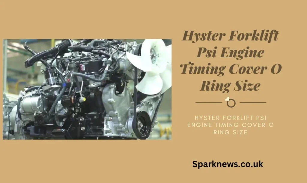 Hyster Forklift Psi Engine Timing Cover O Ring Size