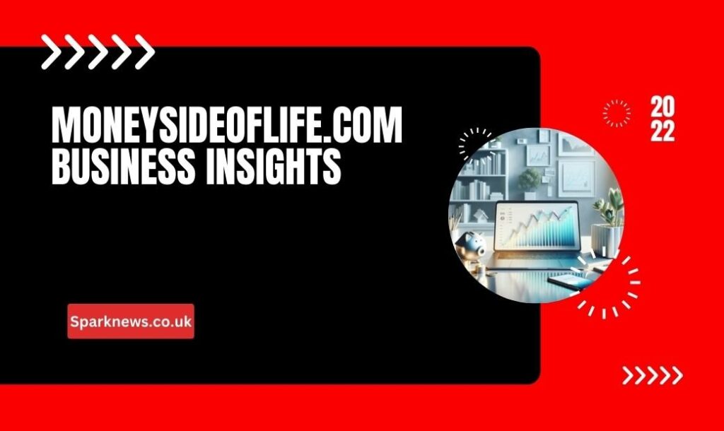 Unlocking the Moneysideoflife.com Business Insights