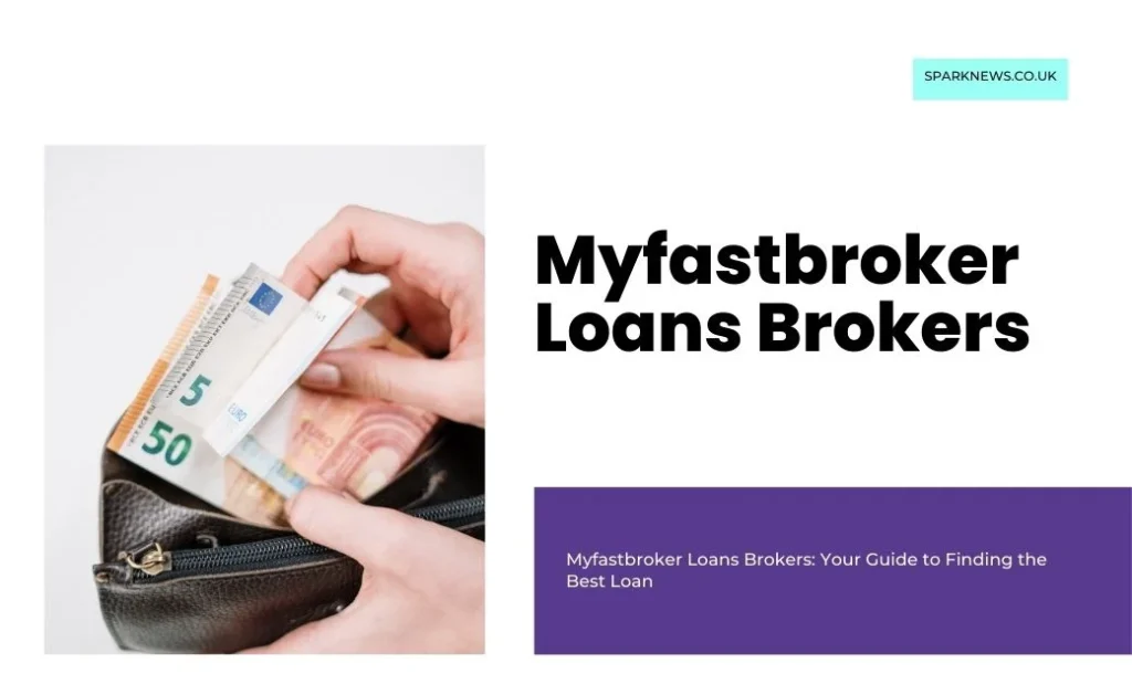 Myfastbroker Loans Brokers: Your Guide to Finding the Best Loan