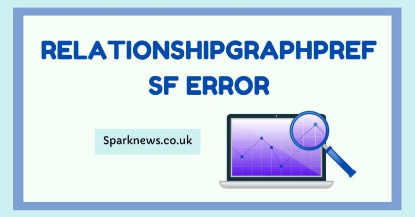 RelationshipGraphPref SF Error: Causes, Solutions, and Prevention